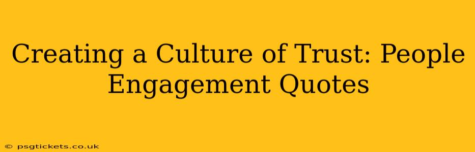 Creating a Culture of Trust: People Engagement Quotes