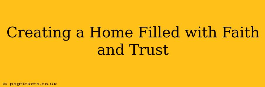 Creating a Home Filled with Faith and Trust