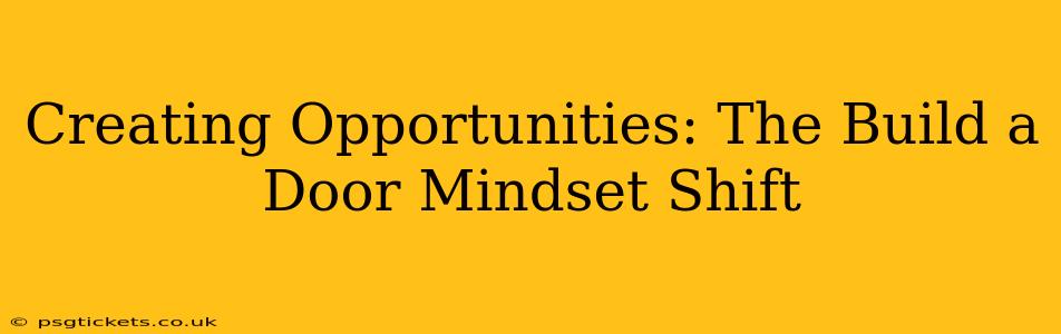 Creating Opportunities: The Build a Door Mindset Shift