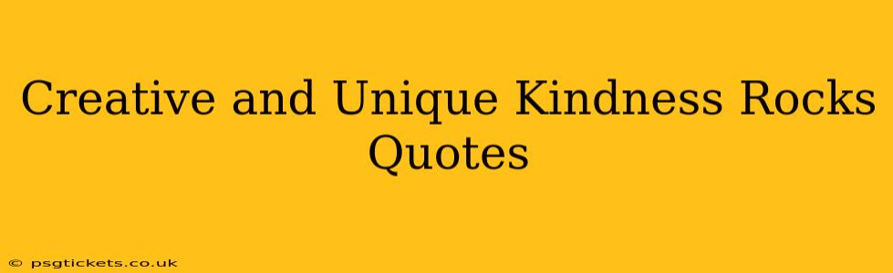 Creative and Unique Kindness Rocks Quotes