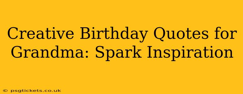 Creative Birthday Quotes for Grandma: Spark Inspiration