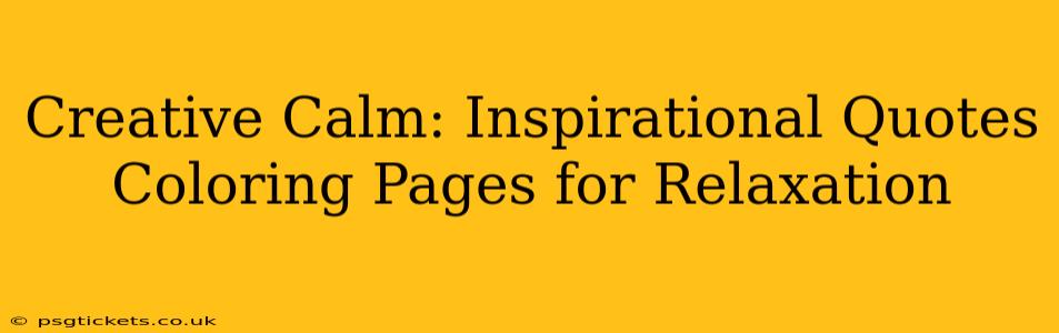 Creative Calm: Inspirational Quotes Coloring Pages for Relaxation