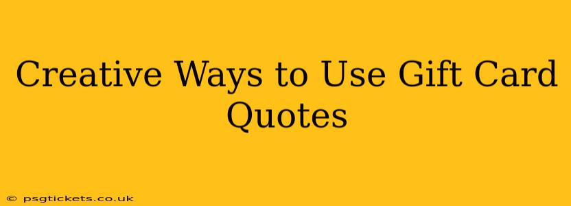 Creative Ways to Use Gift Card Quotes