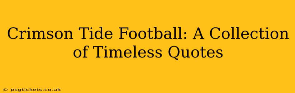 Crimson Tide Football: A Collection of Timeless Quotes