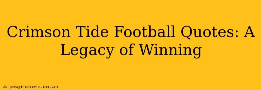 Crimson Tide Football Quotes: A Legacy of Winning
