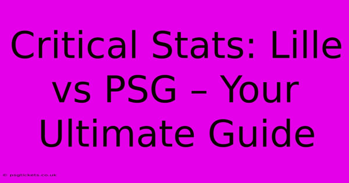 Critical Stats: Lille Vs PSG – Your Ultimate Guide