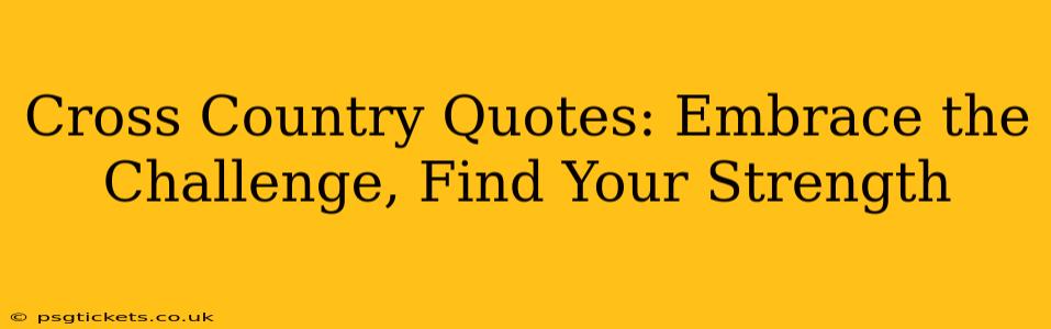 Cross Country Quotes: Embrace the Challenge, Find Your Strength