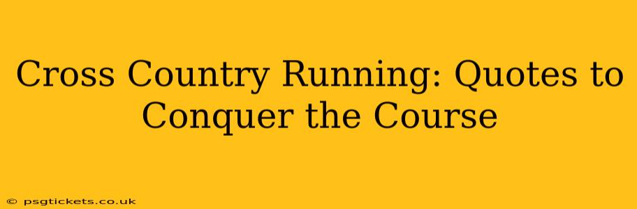 Cross Country Running: Quotes to Conquer the Course