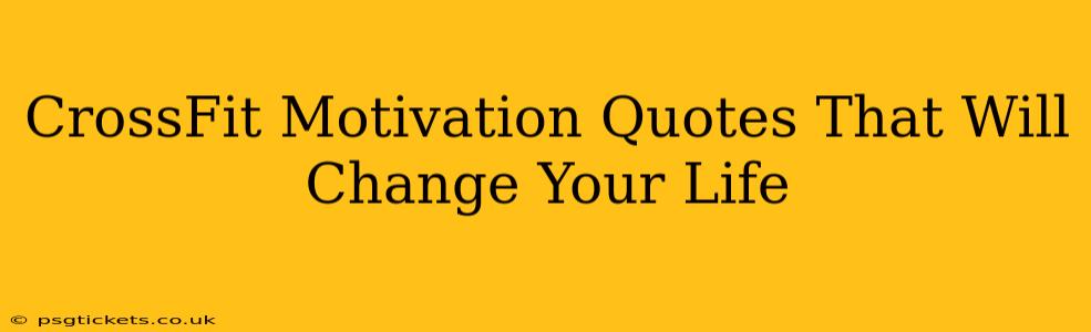 CrossFit Motivation Quotes That Will Change Your Life