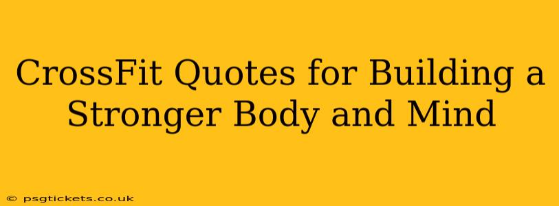 CrossFit Quotes for Building a Stronger Body and Mind