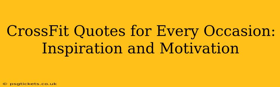 CrossFit Quotes for Every Occasion: Inspiration and Motivation