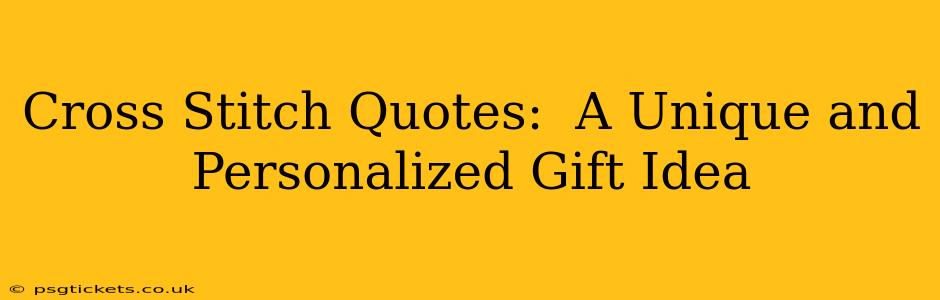 Cross Stitch Quotes:  A Unique and Personalized Gift Idea