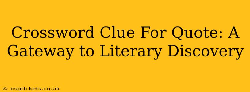 Crossword Clue For Quote: A Gateway to Literary Discovery