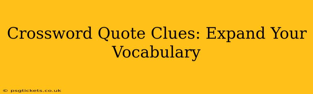 Crossword Quote Clues: Expand Your Vocabulary