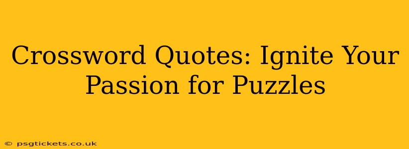 Crossword Quotes: Ignite Your Passion for Puzzles