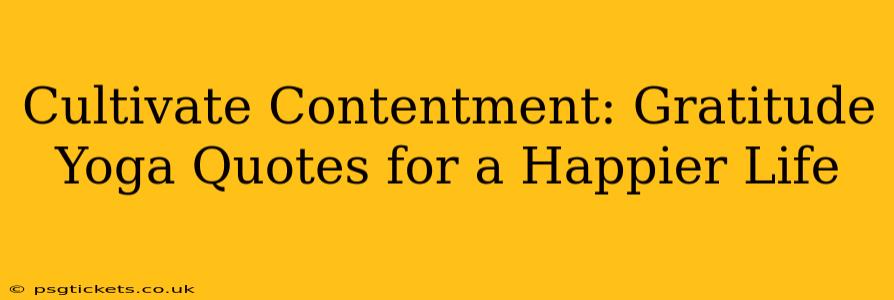 Cultivate Contentment: Gratitude Yoga Quotes for a Happier Life