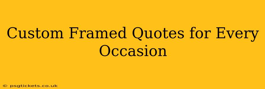 Custom Framed Quotes for Every Occasion
