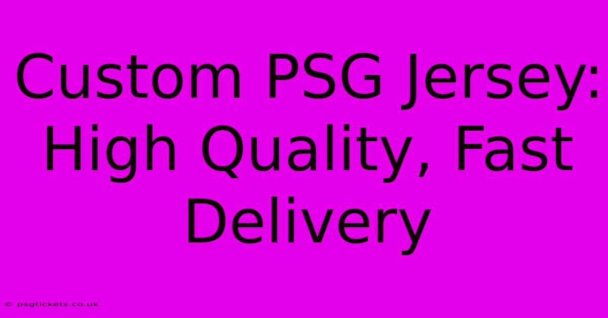 Custom PSG Jersey: High Quality, Fast Delivery