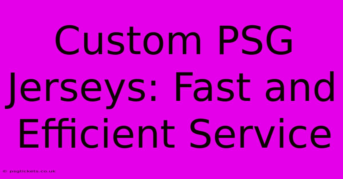 Custom PSG Jerseys: Fast And Efficient Service