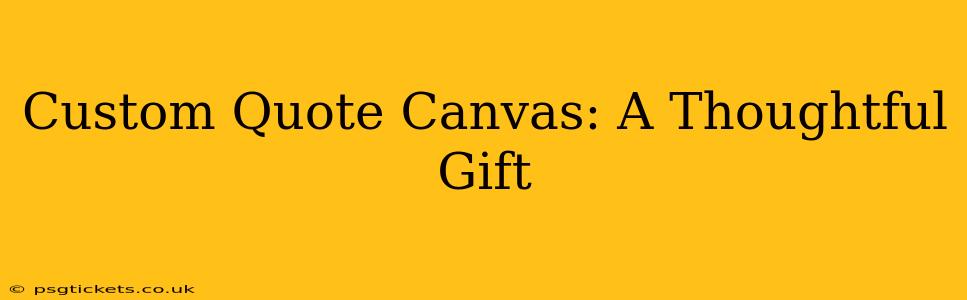 Custom Quote Canvas: A Thoughtful Gift