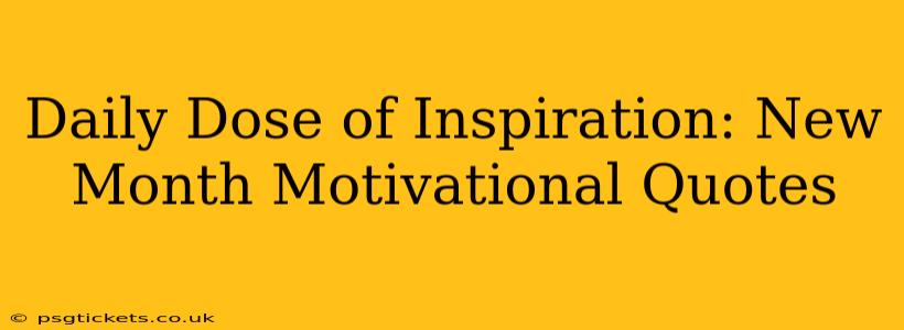 Daily Dose of Inspiration: New Month Motivational Quotes