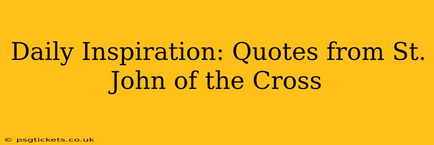 Daily Inspiration: Quotes from St. John of the Cross