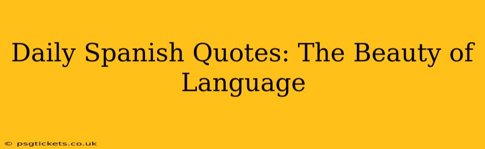 Daily Spanish Quotes: The Beauty of Language