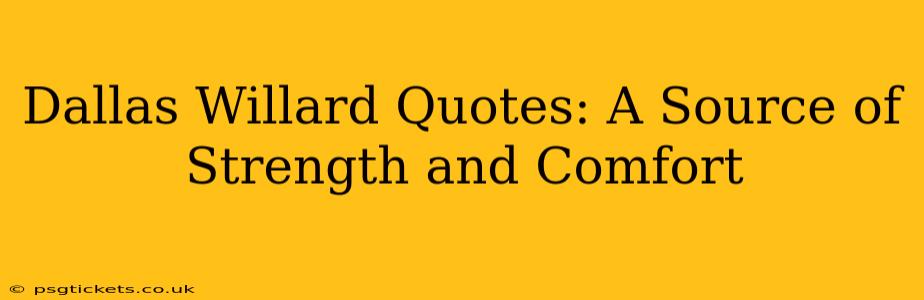 Dallas Willard Quotes: A Source of Strength and Comfort