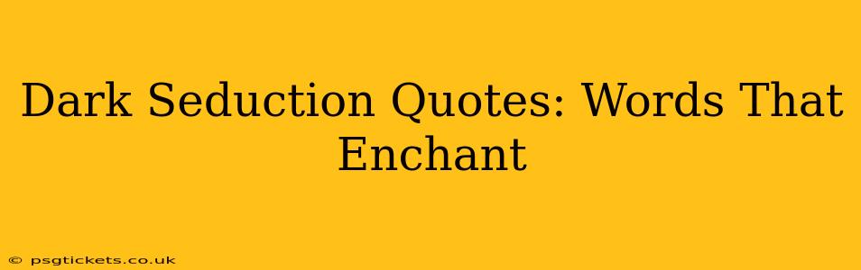 Dark Seduction Quotes: Words That Enchant