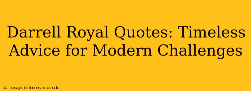 Darrell Royal Quotes: Timeless Advice for Modern Challenges