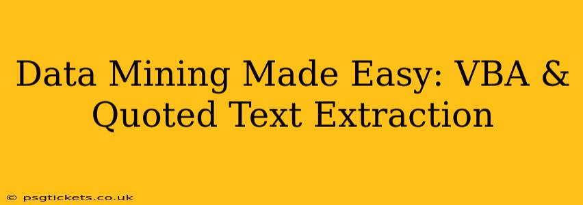Data Mining Made Easy: VBA & Quoted Text Extraction