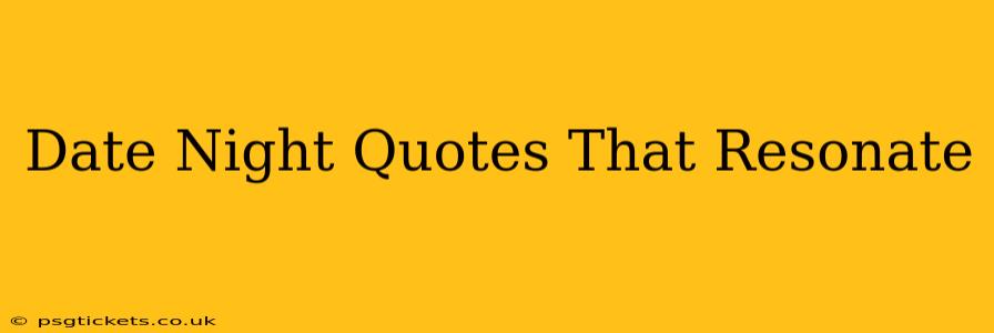 Date Night Quotes That Resonate