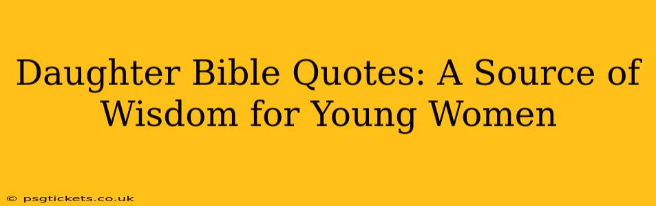 Daughter Bible Quotes: A Source of Wisdom for Young Women