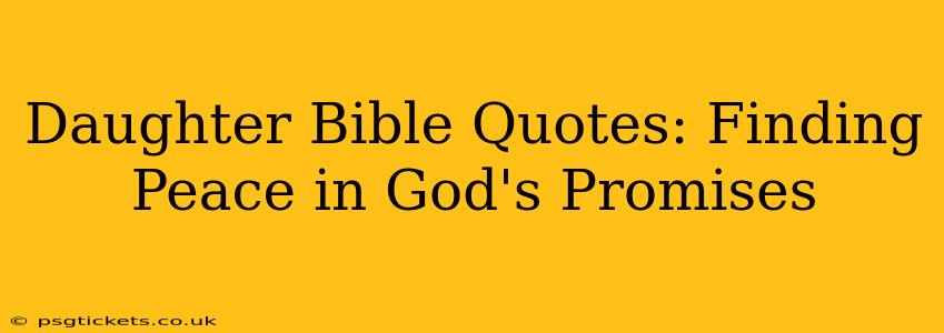 Daughter Bible Quotes: Finding Peace in God's Promises