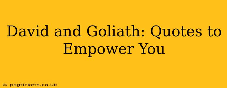 David and Goliath: Quotes to Empower You