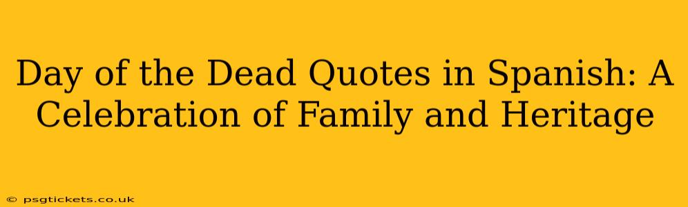 Day of the Dead Quotes in Spanish: A Celebration of Family and Heritage