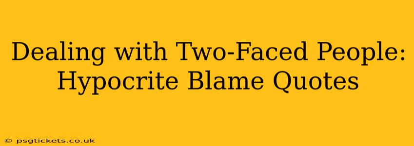 Dealing with Two-Faced People: Hypocrite Blame Quotes