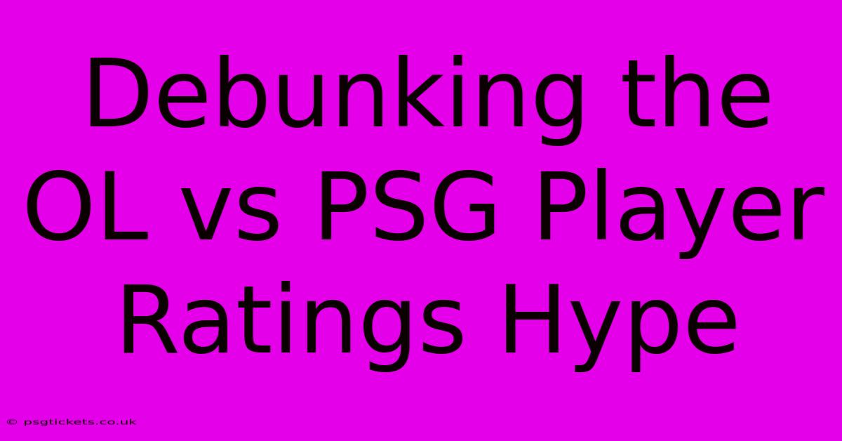 Debunking The OL Vs PSG Player Ratings Hype