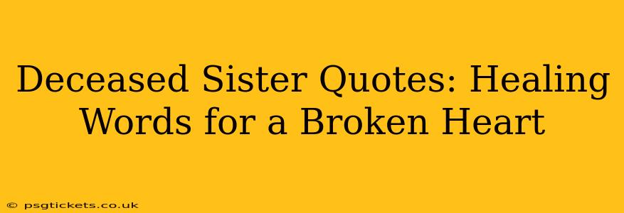 Deceased Sister Quotes: Healing Words for a Broken Heart