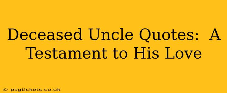 Deceased Uncle Quotes:  A Testament to His Love