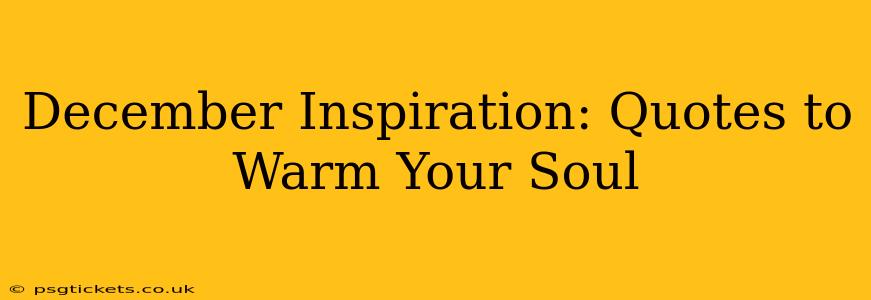 December Inspiration: Quotes to Warm Your Soul