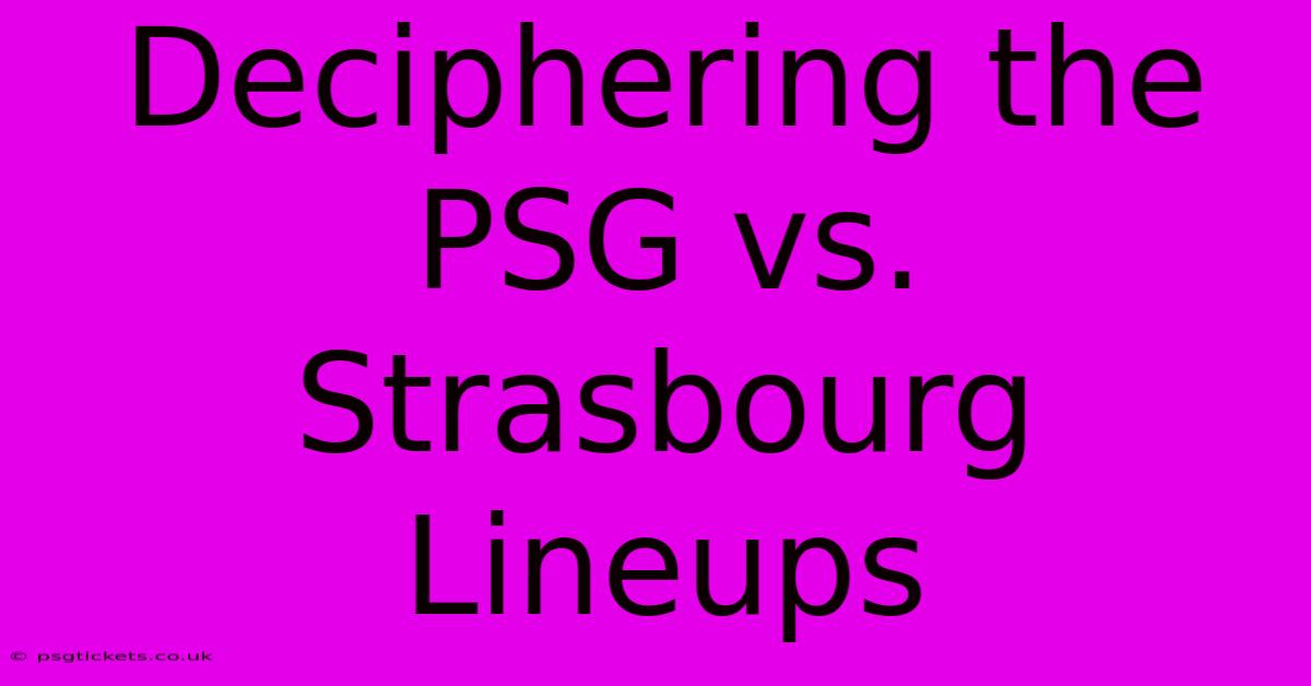 Deciphering The PSG Vs. Strasbourg Lineups