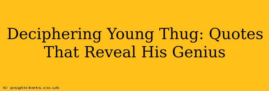Deciphering Young Thug: Quotes That Reveal His Genius