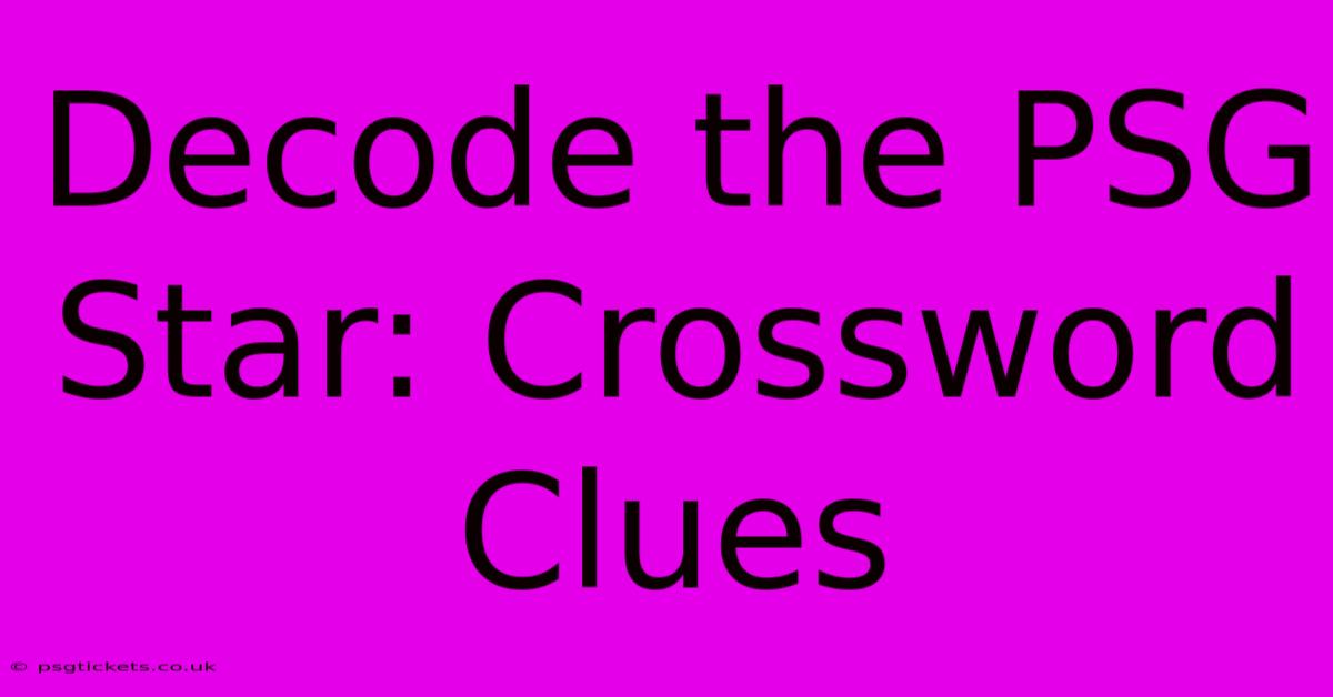 Decode The PSG Star: Crossword Clues