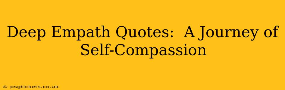 Deep Empath Quotes:  A Journey of Self-Compassion