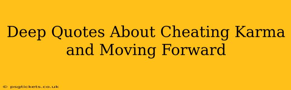 Deep Quotes About Cheating Karma and Moving Forward