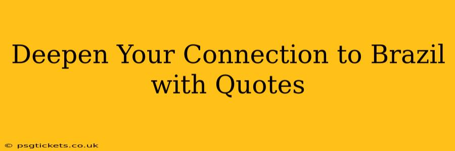 Deepen Your Connection to Brazil with Quotes