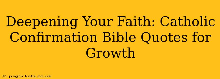 Deepening Your Faith: Catholic Confirmation Bible Quotes for Growth
