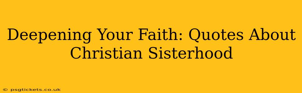 Deepening Your Faith: Quotes About Christian Sisterhood