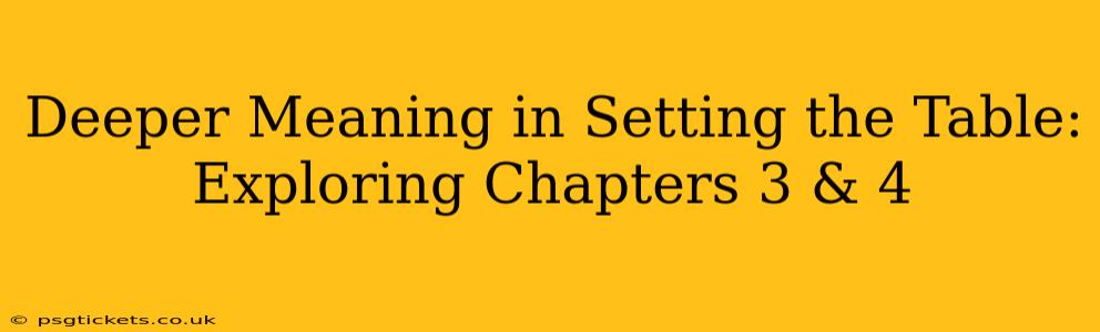 Deeper Meaning in Setting the Table: Exploring Chapters 3 & 4
